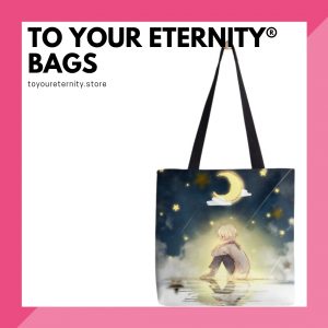 To Your Eternity Bags